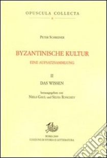 Cover Byzantinische Kultur: eine Aufsatzsammlung. II. Das Wissen