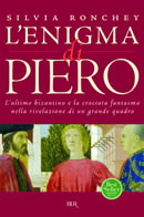 Cover L'enigma di Piero. L'ultimo bizantino e la crociata fantasma nella rivelazione di un grande quadro